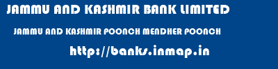 JAMMU AND KASHMIR BANK LIMITED  JAMMU AND KASHMIR POONCH MENDHER POONCH   banks information 